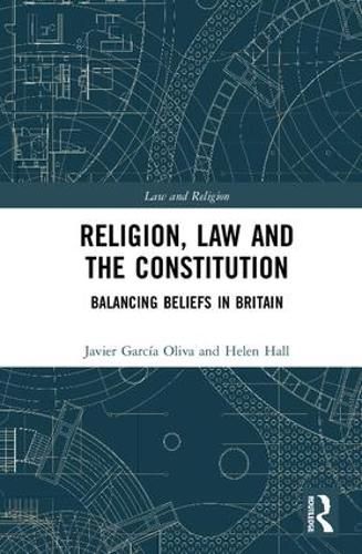 Cover image for Religion, Law and the Constitution: Balancing Beliefs in Britain