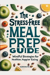 Cover image for The Stress-Free Meal Prep Guide