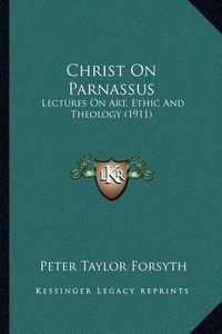 Cover image for Christ on Parnassus: Lectures on Art, Ethic and Theology (1911)