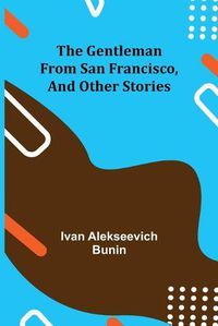 Cover image for The Gentleman from San Francisco, and Other Stories