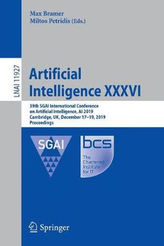 Cover image for Artificial Intelligence XXXVI: 39th SGAI International Conference on Artificial Intelligence, AI 2019, Cambridge, UK, December 17-19, 2019, Proceedings