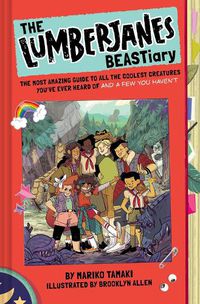Cover image for The Lumberjanes BEASTiary: The Most Amazing Guide to All the Coolest Creatures You've Ever Heard Of and a Few You Haven't
