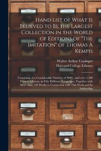 Cover image for Hand List of What is Believed to Be the Largest Collection in the World of Editions of "The Imitation" of Thomas A Kempis [microform]