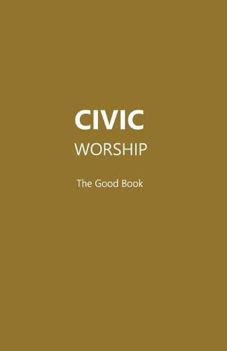 Cover image for CIVIC WORSHIP The Good Book