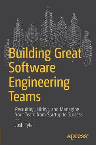 Cover image for Building Great Software Engineering Teams: Recruiting, Hiring, and Managing Your Team from Startup to Success