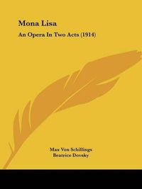 Cover image for Mona Lisa: An Opera in Two Acts (1914)