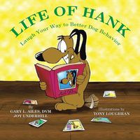 Cover image for Life of Hank - Laugh Your Way to Better Dog Behavior