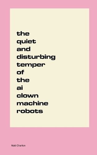 Cover image for The Quiet and Disturbing Temper of the AI Clown Machine Robots