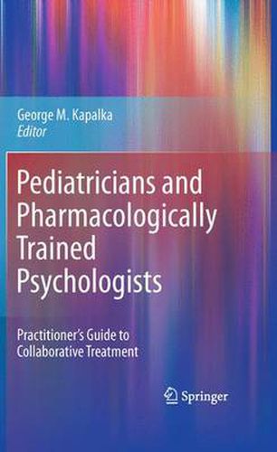 Cover image for Pediatricians and Pharmacologically Trained Psychologists: Practitioner's Guide to Collaborative Treatment
