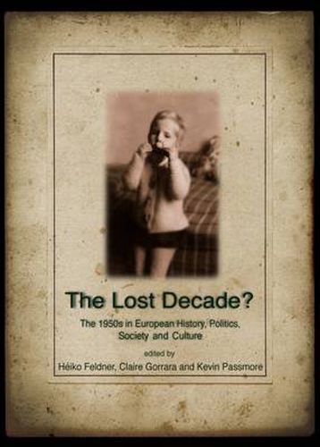 Cover image for The Lost Decade? The 1950s in European History, Politics, Society and Culture