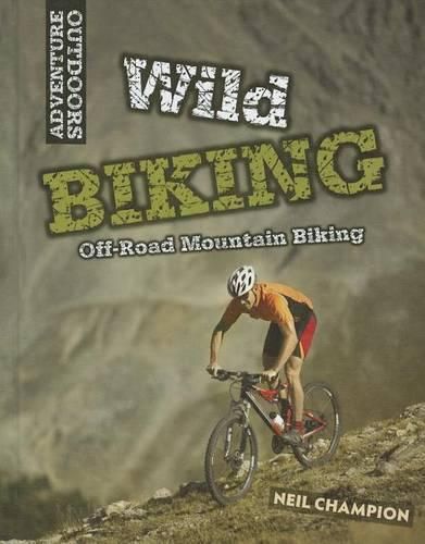 Cover image for Wild Mountain Biking: Off-Road Mountain Biking