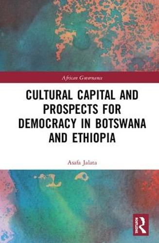 Cover image for Cultural Capital and Prospects for Democracy in Botswana and Ethiopia