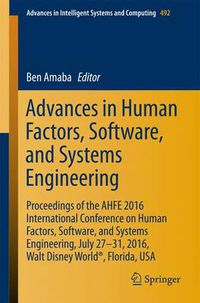 Cover image for Advances in Human Factors, Software, and Systems Engineering: Proceedings of the AHFE 2016 International Conference on Human Factors, Software, and Systems Engineering, July 27-31, 2016, Walt Disney World (R), Florida, USA