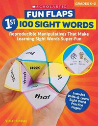 Cover image for Fun Flaps: 1st 100 Sight Words: Reproducible Manipulatives That Make Learning Sight Words Super-Fun
