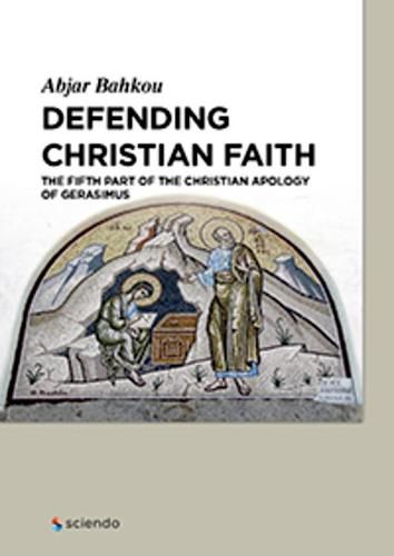 Cover image for Defending Christian Faith: The Fifth Part of the Christian Apology of Gerasimus