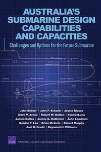 Cover image for Australia's Submarine Design Capabilities and Capacities: Challenges and Options for the Future Submarine