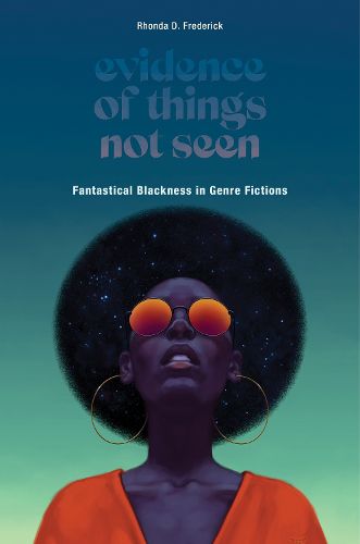 Cover image for Evidence of Things Not Seen: Fantastical Blackness in Genre Fictions
