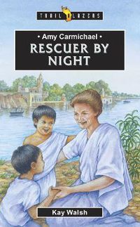 Cover image for Amy Carmichael: Rescuer By Night