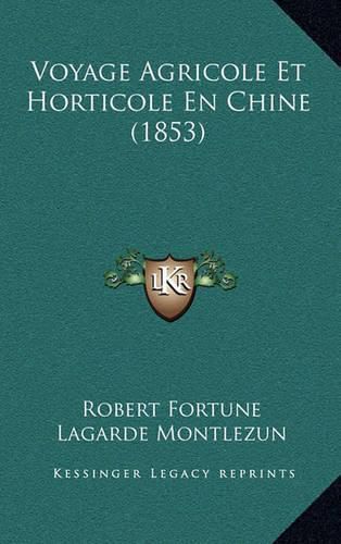 Cover image for Voyage Agricole Et Horticole En Chine (1853)