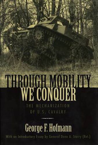 Cover image for Through Mobility We Conquer: The Mechanization of U.S. Cavalry