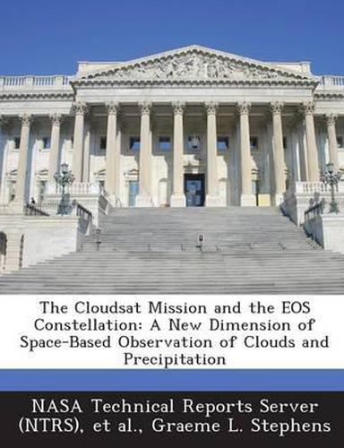 Cover image for The Cloudsat Mission and the EOS Constellation: A New Dimension of Space-Based Observation of Clouds and Precipitation