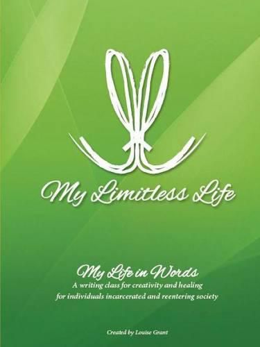 Cover image for My Limitless Life - My Life in Words: Writing Curriculum for Jails and Prisons