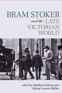 Cover image for Bram Stoker and the Late Victorian World