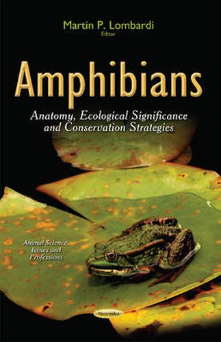 Cover image for Amphibians: Anatomy, Ecological Significance & Conservation Strategies