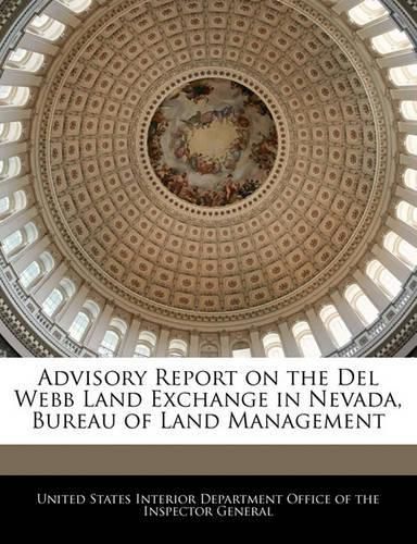 Cover image for Advisory Report on the del Webb Land Exchange in Nevada, Bureau of Land Management