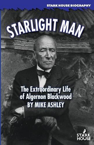 Cover image for Starlight Man: The Extraordinary Life of Algernon Blackwood