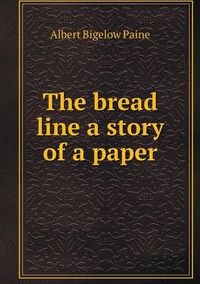 Cover image for The Bread Line a Story of a Paper