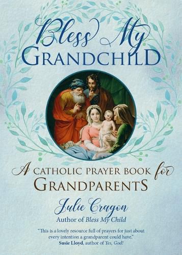 Cover image for Bless My Grandchild: A Catholic Prayer Book for Grandparents