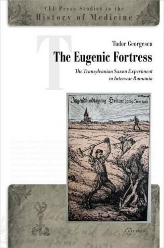 The Eugenic Fortress: The Transylvanian Saxon Experiment in Interwar Romania