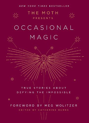 Cover image for The Moth Presents Occasional Magic: True Stories About Defying the Impossible