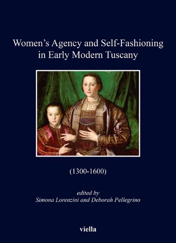 Cover image for Women's Agency and Self-Fashioning in Early Modern Tuscany