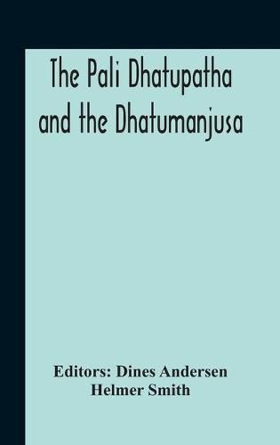 Cover image for The Pali Dhatupatha And The Dhatumanjusa