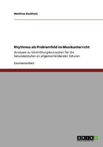 Cover image for Rhythmus als Problemfeld im Musikunterricht: Analysen zu Vermittlungskonzepten fur die Sekundarstufen an allgemeinbildenden Schulen