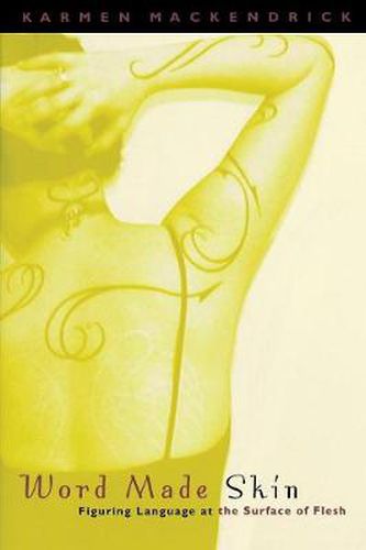 Cover image for Word Made Skin: Figuring Language at the Surface of Flesh