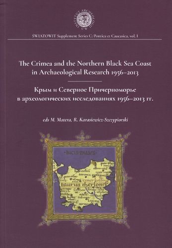 Cover image for The Crimea and the Northern Black Sea Coast in Archaeological Research 1956-2013
