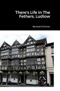 Cover image for There's Life in The Feathers, Ludlow