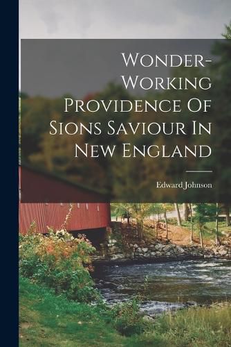 Cover image for Wonder-working Providence Of Sions Saviour In New England