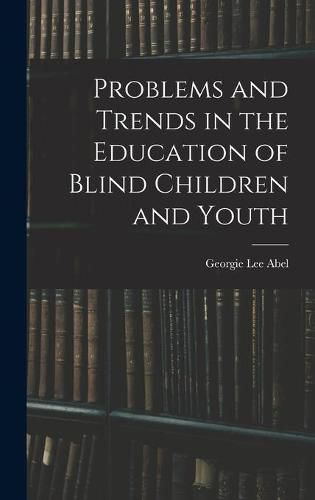 Cover image for Problems and Trends in the Education of Blind Children and Youth