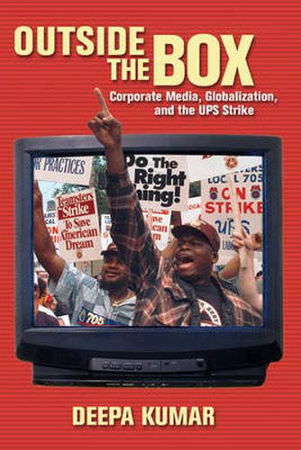 Cover image for Outside the Box: Corporate Media, Globalization, and the UPS Strike