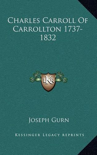 Charles Carroll of Carrollton 1737-1832