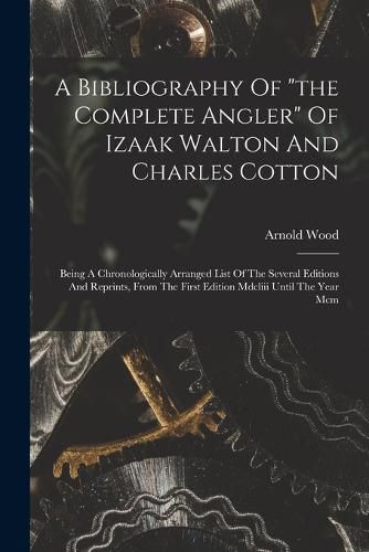 A Bibliography Of "the Complete Angler" Of Izaak Walton And Charles Cotton