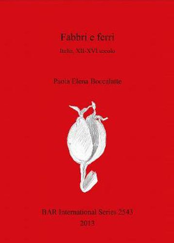 Cover image for Fabbri e ferri: Italia XII-XVI secolo: Italia, XII-XVI secolo