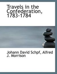 Cover image for Travels in the Confederation, 1783-1784