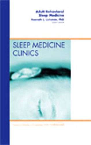 Cover image for Adult Behavioral Sleep Medicine, An Issue of Sleep Medicine Clinics