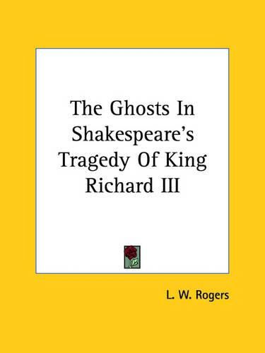 Cover image for The Ghosts in Shakespeare's Tragedy of King Richard III