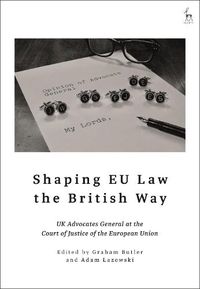 Cover image for Shaping EU Law the British Way: UK Advocates General at the Court of Justice of the European Union